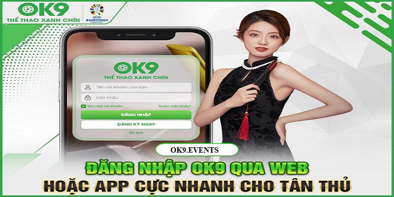 Đăng Nhập OK9 - Hướng Dẫn Thực Hiện Nhanh Chỉ Với 2 Phút - zaveho Đăng Nhập OK9 - Hướng Dẫn Thực Hiện Nhanh Chỉ Với 2 Phút - zaveho