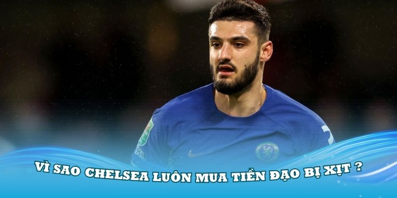 Lý Do Vì Sao Chelsea Luôn Mua Tiền Đạo Bị Xịt, Fan Rất Chán Nản - zaveho