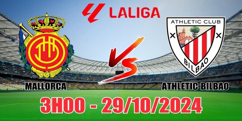 Mallorca vs Athletic Bilbao - Chiến Đấu Vì Vé Đi Châu Âu - zaveho