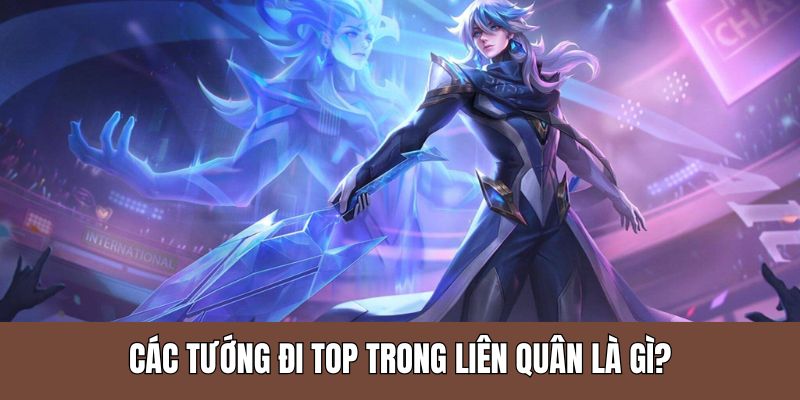 Các Tướng Đi Top Trong Liên Quân Có Thể Bạn Chưa Biết - zaveho Các Tướng Đi Top Trong Liên Quân Có Thể Bạn Chưa Biết - zaveho